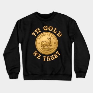 In Gold We Trust - Krugerrand Gold Coin Crewneck Sweatshirt